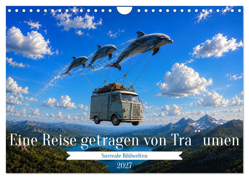 Eine Reise getragen von Traumen (Wandkalender 2027 DIN A4 quer) CALVENDO Monatskalender