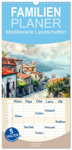 Familienplaner 2027 - Mediterrane Landschaften mit 5 Spalten (Wandkalender 21 x 45 cm) CALVENDO