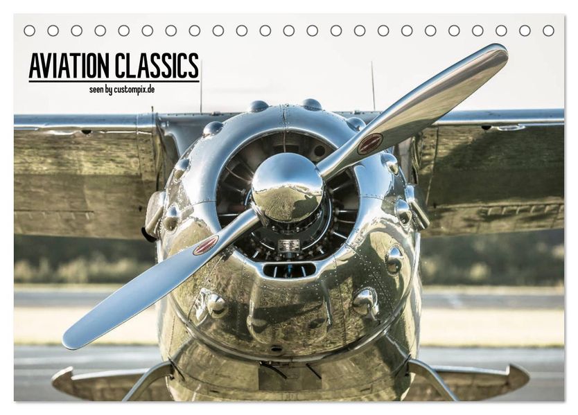 AVIATION CLASSICS seen by Custompix (Tischkalender 2027 DIN A5 quer) CALVENDO Monatskalender
