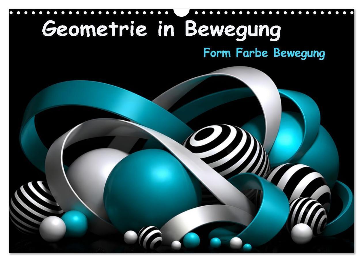 Geometrie in Bewegung Form Farbe Fantasie (Wandkalender 2027 DIN A3 quer) CALVENDO Monatskalender