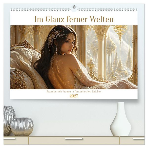 Im Glanz ferner Welten (hochwertiger Premium Wandkalender 2027 DIN A2 quer) Kunstdruck in Hochglanz