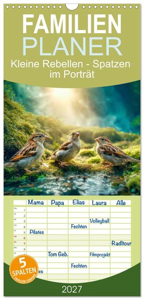 Familienplaner 2027 - Kleine Rebellen - Spatzen im Porträt mit 5 Spalten (Wandkalender 21 x 45 cm) CALVENDO