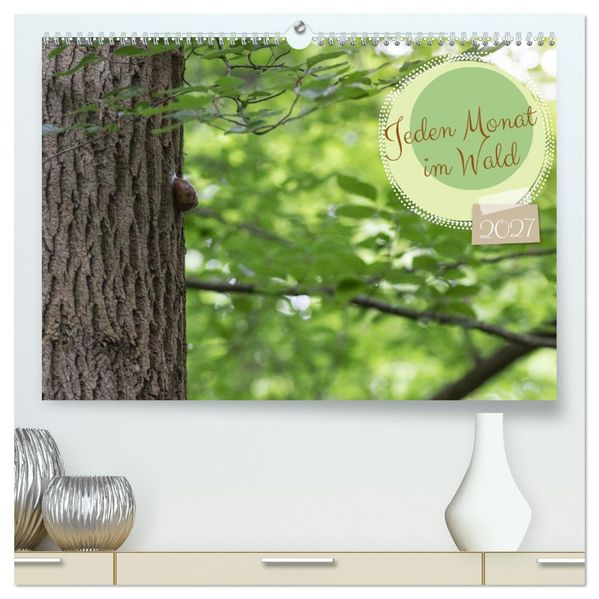 Jeden Monat im Wald (hochwertiger Premium Wandkalender 2027 DIN A2 quer) Kunstdruck in Hochglanz