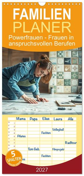 Familienplaner 2027 - Powerfrauen - Frauen in anspruchsvollen Berufen mit 5 Spalten (Wandkalender 21 x 45 cm) CALVENDO