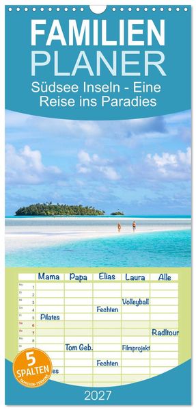 Familienplaner 2027 - Südsee Inseln - Eine Reise ins Paradies mit 5 Spalten (Wandkalender 21 x 45 cm) CALVENDO