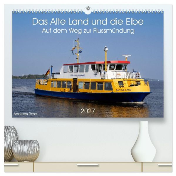 Das Alte Land und die Elbe. Auf dem Weg zur Flussmündung (hochwertiger Premium Wandkalender 2027 DIN A2 quer) Kunstdruck in Hochglanz