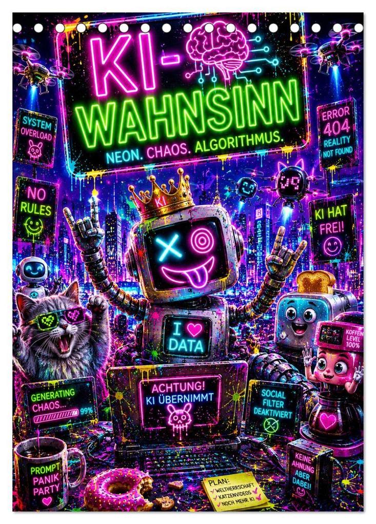 KI - Wahnsinn. neon. chaos. algorithmus (Tischkalender 2027 DIN A5 hoch) CALVENDO Monatskalender