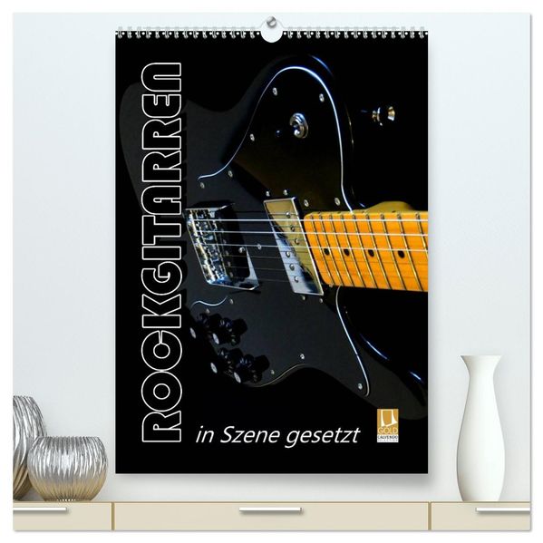 ROCKGITARREN in Szene gesetzt / Geburtstagskalender (hochwertiger Premium Wandkalender 2027 DIN A2 hoch) Kunstdruck in Hochglanz
