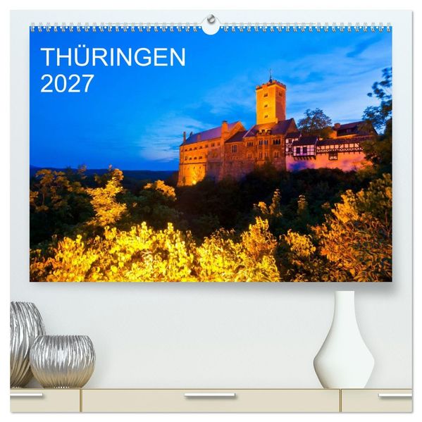 THÜRINGEN 2027 (hochwertiger Premium Wandkalender 2027 DIN A2 quer) Kunstdruck in Hochglanz