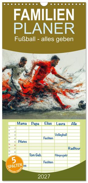 Familienplaner 2027 - Fußball - alles geben mit 5 Spalten (Wandkalender 21 x 45 cm) CALVENDO