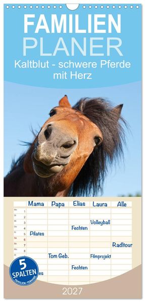 Familienplaner 2027 - Kaltblut - schwere Pferde mit Herz mit 5 Spalten (Wandkalender 21 x 45 cm) CALVENDO