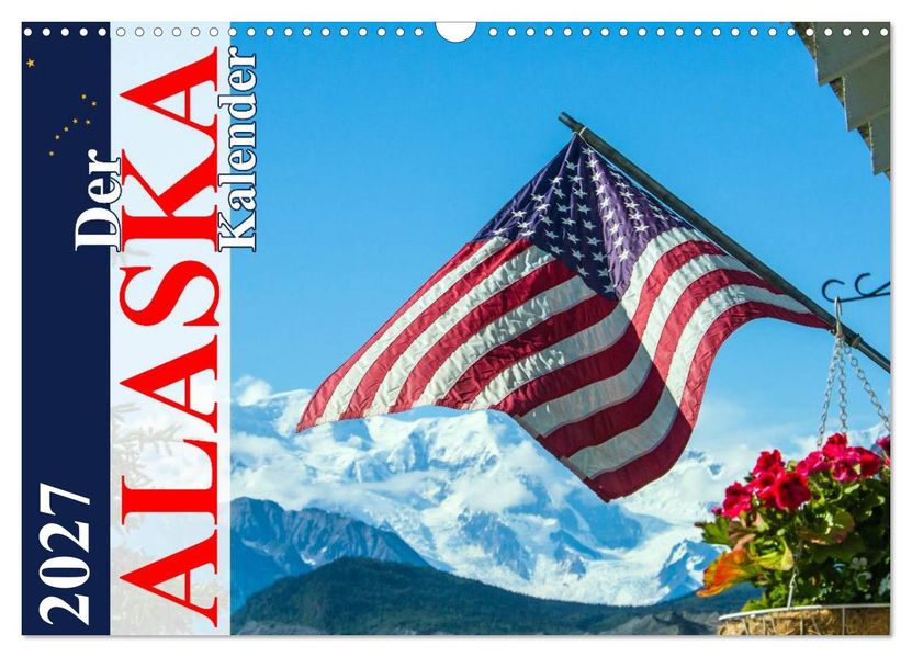 Der Alaska Kalender CH-Version (Wandkalender 2027 DIN A3 quer) CALVENDO Monatskalender