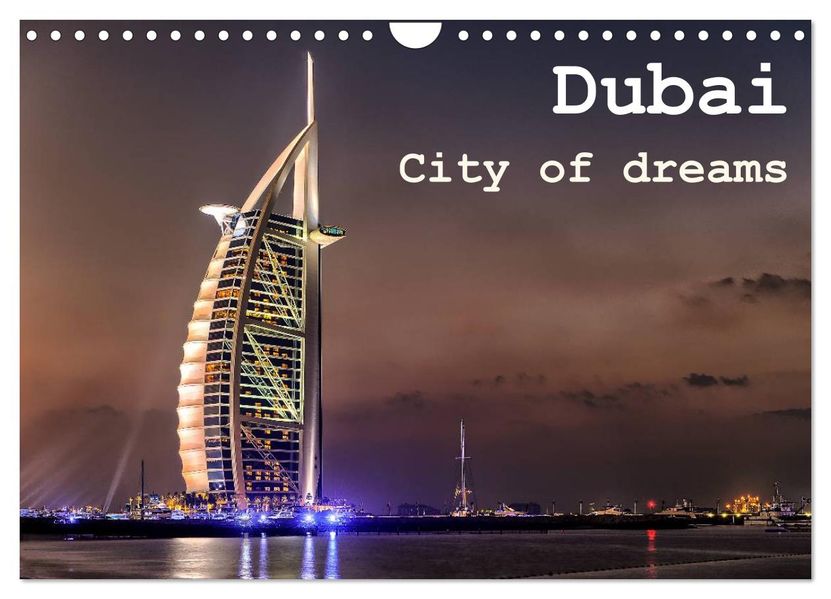 Dubai - City of dreams (Wandkalender 2027 DIN A4 quer) CALVENDO Monatskalender