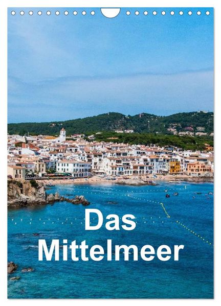 Das Mittelmeer (Wandkalender 2027 DIN A4 hoch) CALVENDO Monatskalender