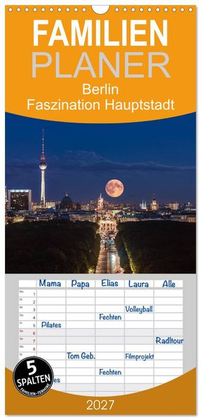 Familienplaner 2027 - Berlin - Faszination Hauptstadt mit 5 Spalten (Wandkalender 21 x 45 cm) CALVENDO