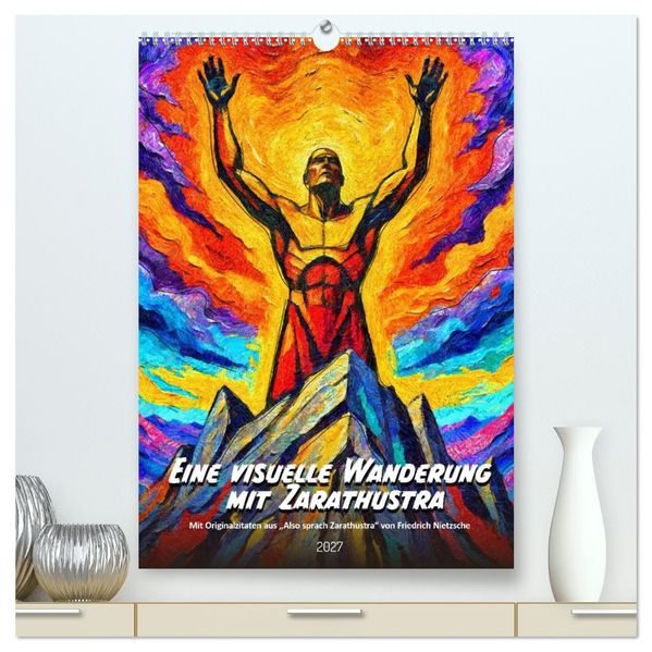 Eine visuelle Wanderung mit Zarathustra (hochwertiger Premium Wandkalender 2027 DIN A2 hoch) Kunstdruck in Hochglanz