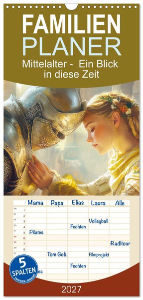 Familienplaner 2027 - Mittelalter - Ein Blick in diese Zeit mit 5 Spalten (Wandkalender 21 x 45 cm) CALVENDO