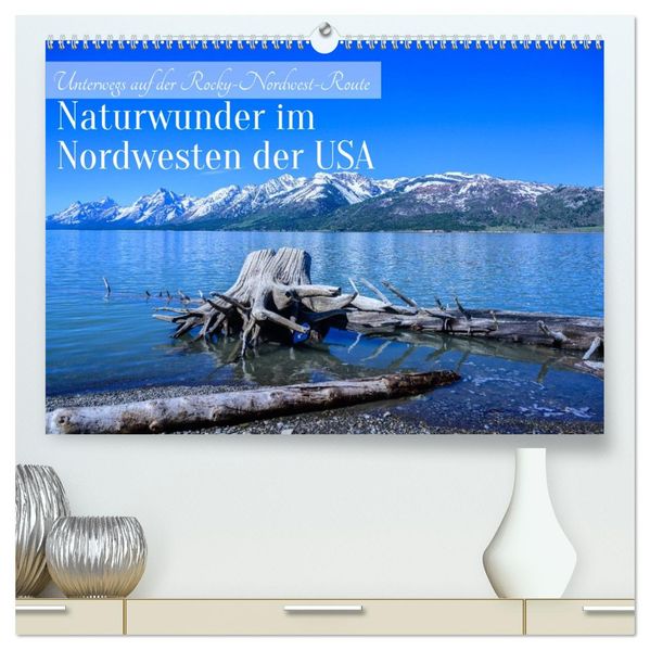 Naturwunder im Nordwesten der USA (hochwertiger Premium Wandkalender 2027 DIN A2 quer) Kunstdruck in Hochglanz