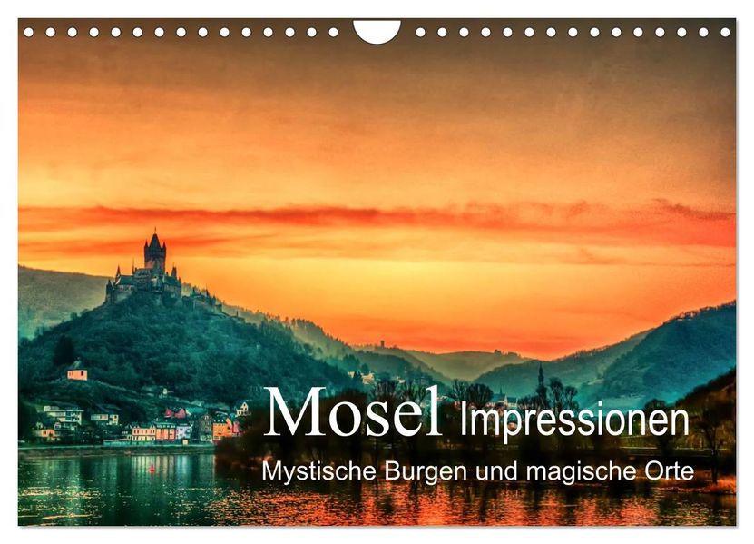 Mosel Impressionen Mystische Burgen und magische Orte (Wandkalender 2027 DIN A4 quer) CALVENDO Monatskalender