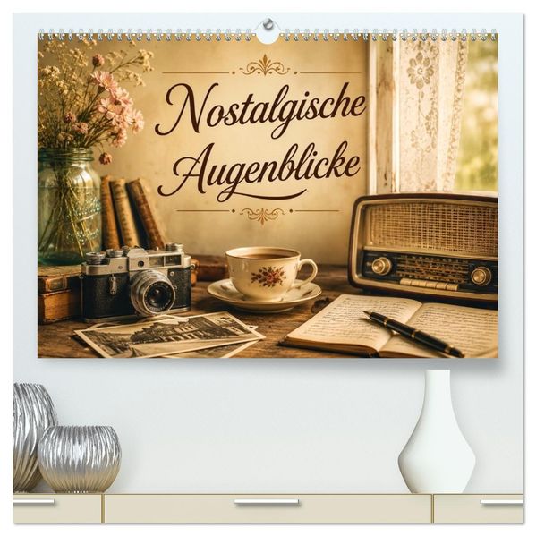 Nostalgische Augenblicke (hochwertiger Premium Wandkalender 2027 DIN A2 quer) Kunstdruck in Hochglanz