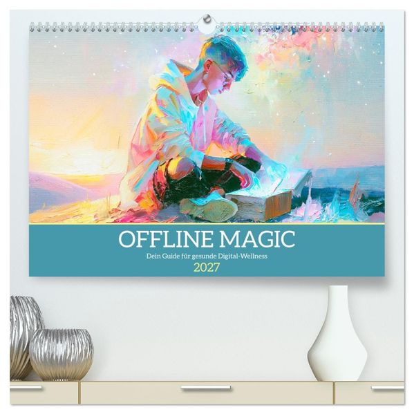 Offline Magic. Dein Guide für gesunde Digital-Wellness (hochwertiger Premium Wandkalender 2027 DIN A2 quer) Kunstdruck in Hochglanz