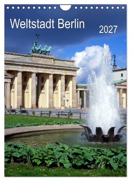 Weltstadt Berlin (Wandkalender 2027 DIN A4 hoch) CALVENDO Monatskalender
