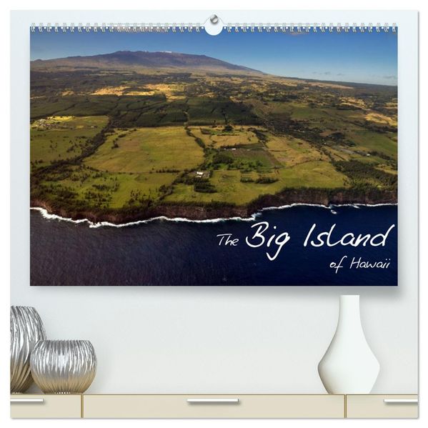 The Big Island of Hawaii (hochwertiger Premium Wandkalender 2027 DIN A2 quer) Kunstdruck in Hochglanz