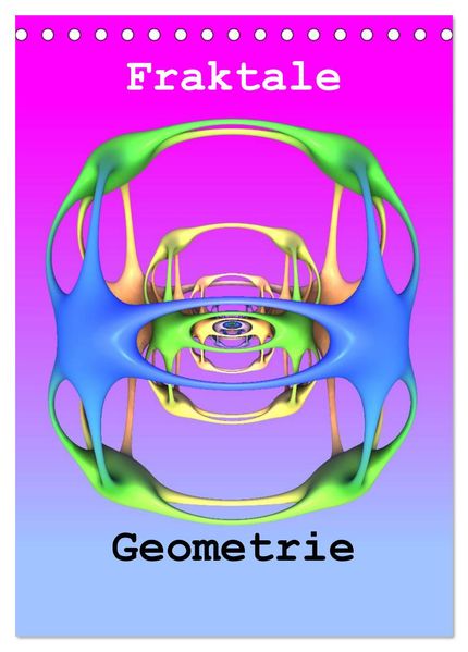 Fraktale Geometrie (Tischkalender 2027 DIN A5 hoch) CALVENDO Monatskalender