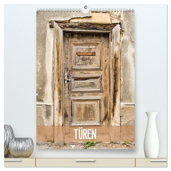 Türen (hochwertiger Premium Wandkalender 2027 DIN A2 hoch) Kunstdruck in Hochglanz