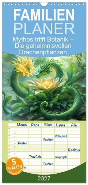 Familienplaner 2027 - Mythos trifft Botanik - Die geheimnisvollen Drachenpflanzen mit 5 Spalten (Wandkalender 21 x 45 cm) CALVENDO