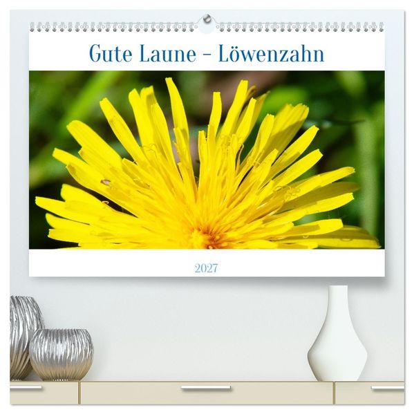 Gute Laune - Löwenzahn (hochwertiger Premium Wandkalender 2027 DIN A2 quer) Kunstdruck in Hochglanz