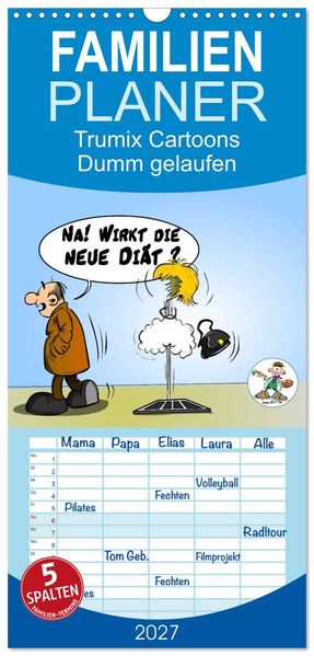 Familienplaner 2027 - Trumix Cartoons - Dumm gelaufen mit 5 Spalten (Wandkalender 21 x 45 cm) CALVENDO