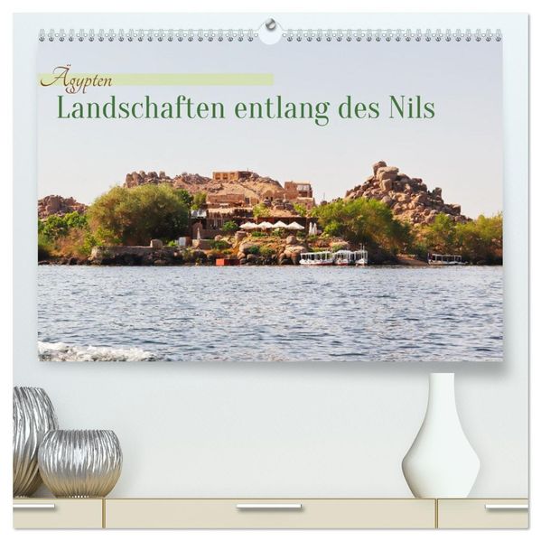 Ägypten - Landschaften entlang des Nils (hochwertiger Premium Wandkalender 2027 DIN A2 quer) Kunstdruck in Hochglanz
