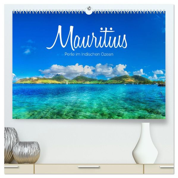 Mauritius - Perle im Indischen Ozean (hochwertiger Premium Wandkalender 2027 DIN A2 quer) Kunstdruck in Hochglanz