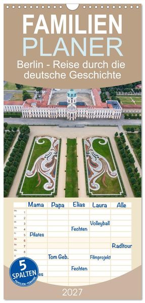 Familienplaner 2027 - Berlin - Reise durch die deutsche Geschichte mit 5 Spalten (Wandkalender 21 x 45 cm) CALVENDO