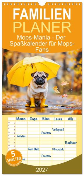 Familienplaner 2027 - Mops-Mania - Der Spaßkalender für Mops-Fans mit 5 Spalten (Wandkalender 21 x 45 cm) CALVENDO