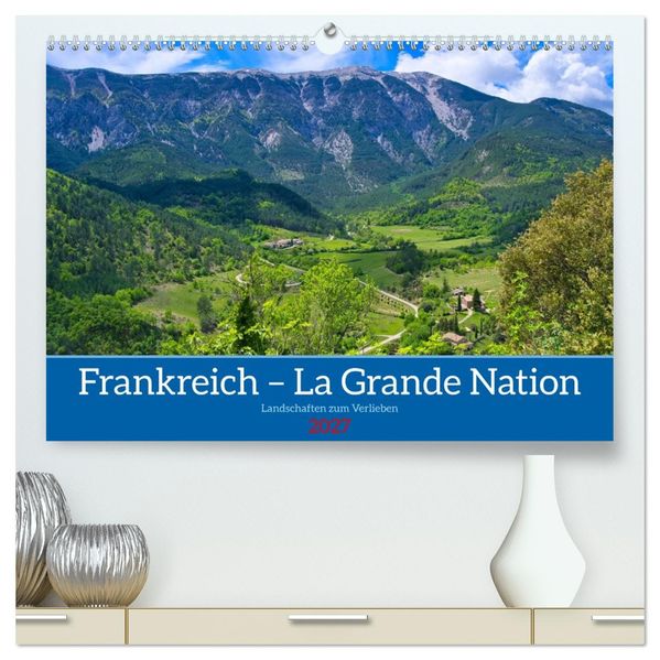 Frankreich - Landschaften zum Verlieben (hochwertiger Premium Wandkalender 2027 DIN A2 quer) Kunstdruck in Hochglanz
