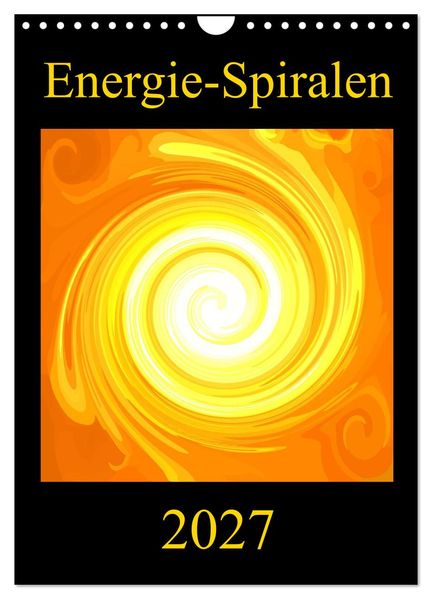 Energie-Spiralen 2027 (Wandkalender 2027 DIN A4 hoch) CALVENDO Monatskalender