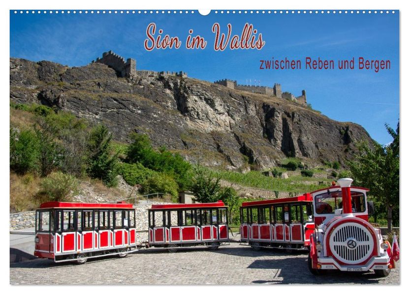 Sion im Wallis - zwischen Reben und Bergen (Wandkalender 2027 DIN A2 quer) CALVENDO Monatskalender
