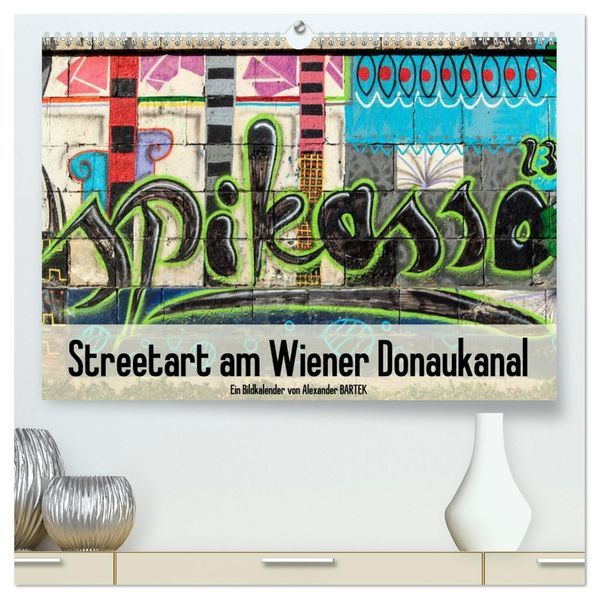 Streetart am Wiener Donaukanal (hochwertiger Premium Wandkalender 2027 DIN A2 quer) Kunstdruck in Hochglanz