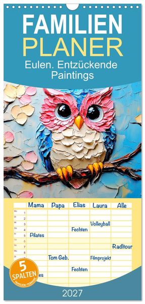Familienplaner 2027 - Eulen. Entzückende Paintings mit 5 Spalten (Wandkalender 21 x 45 cm) CALVENDO