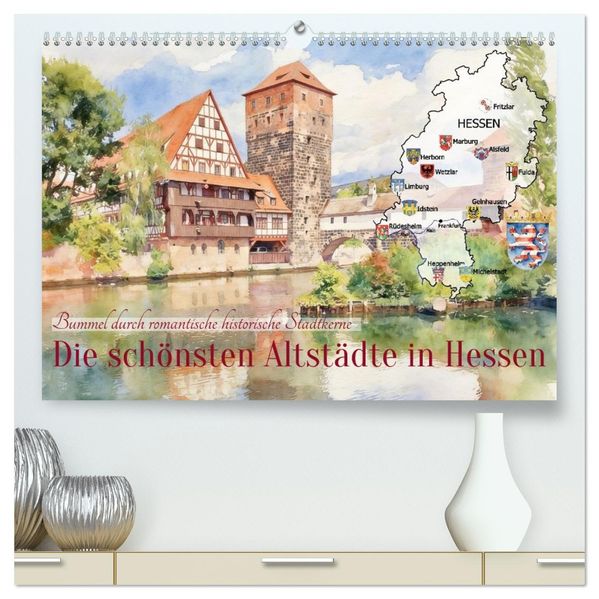 Die schönsten Altstädte in Hessen (hochwertiger Premium Wandkalender 2027 DIN A2 quer) Kunstdruck in Hochglanz