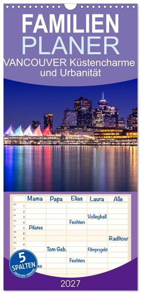 Familienplaner 2027 - VANCOUVER Küstencharme und Urbanität mit 5 Spalten (Wandkalender 21 x 45 cm) CALVENDO