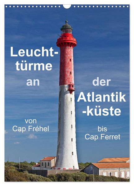 Leuchttürme an der Atlantikküste (Wandkalender 2027 DIN A3 hoch) CALVENDO Monatskalender