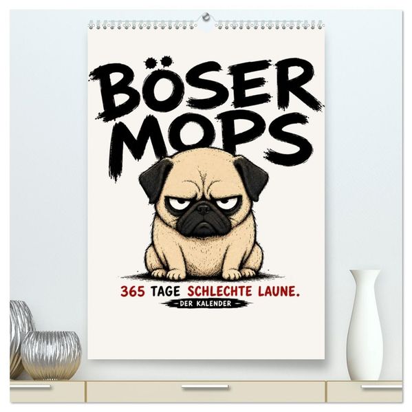 BÖSER MOPS: 365 Tage schlechte Laune (hochwertiger Premium Wandkalender 2027 DIN A2 hoch) Kunstdruck in Hochglanz