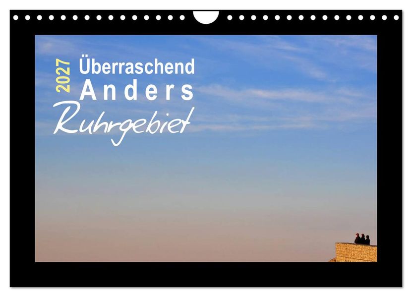 Überraschend Anders Ruhrgebiet (Wandkalender 2027 DIN A4 quer) CALVENDO Monatskalender