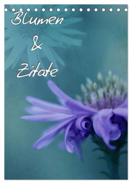 Blumen & Zitate (Tischkalender 2027 DIN A5 hoch) CALVENDO Monatskalender