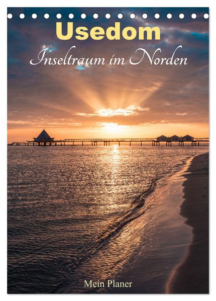 Usedom - Inseltraum im Norden (Tischkalender 2027 DIN A5 hoch) CALVENDO Monatskalender
