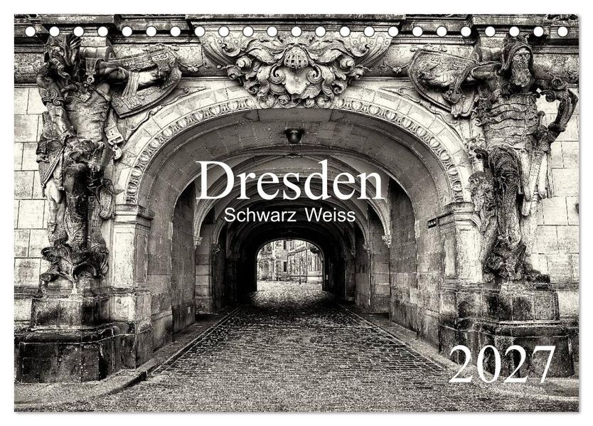 Dresden Schwarz Weiss 2027 (Tischkalender 2027 DIN A5 quer) CALVENDO Monatskalender