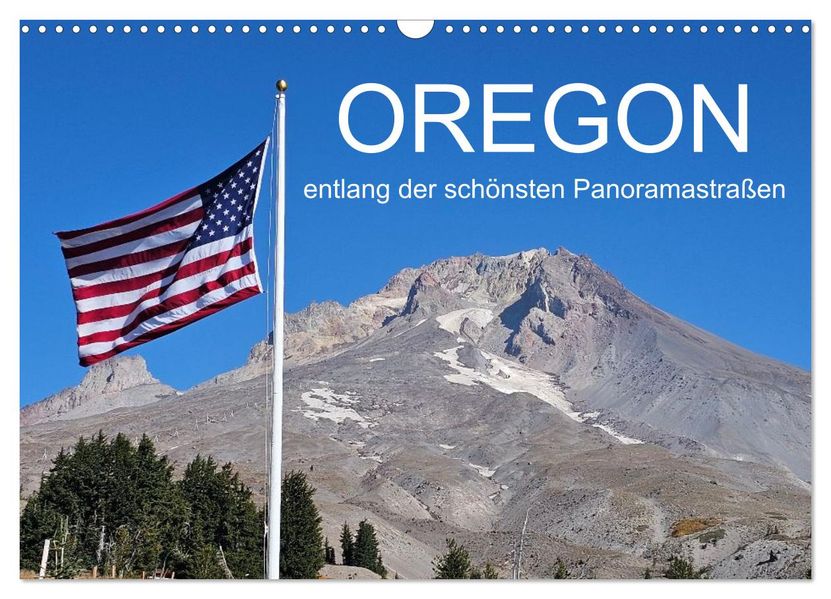 Oregon entlang der schönsten Panoramastraßen (Wandkalender 2027 DIN A3 quer) CALVENDO Monatskalender